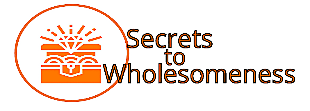 Secrets to Wholesomeness